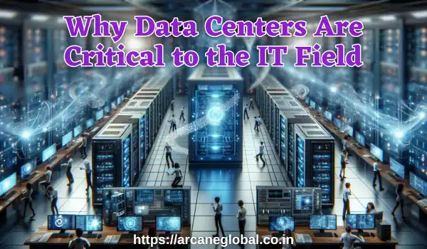 Why Data Centers Are Critical to the IT Field